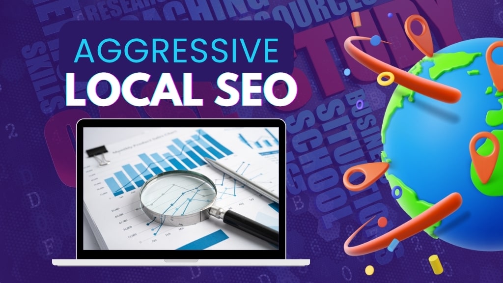 Aggressive Local SEO